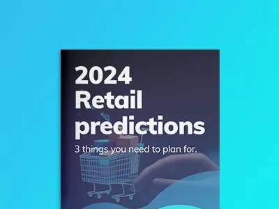 2024 Prévisions pour le Retail : les 3 choses à prévoir.