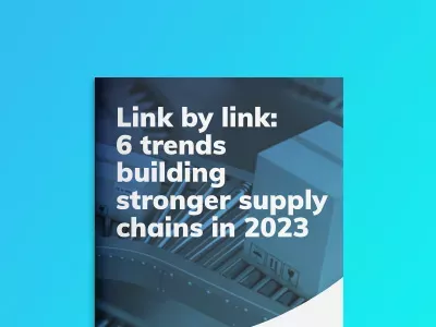Link by link: 6 trend per una supply chain più solida nel 2023