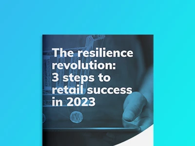 The resilience revolution: 3 steps to retail success