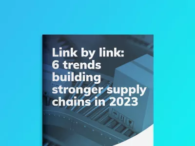 Link by link: 6 trend per una supply chain più solida nel 2023