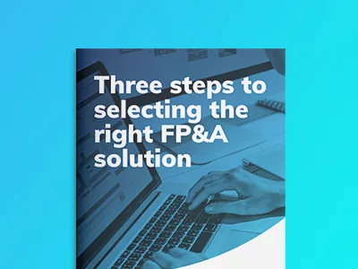 Three steps to selecting the right FP&A solution