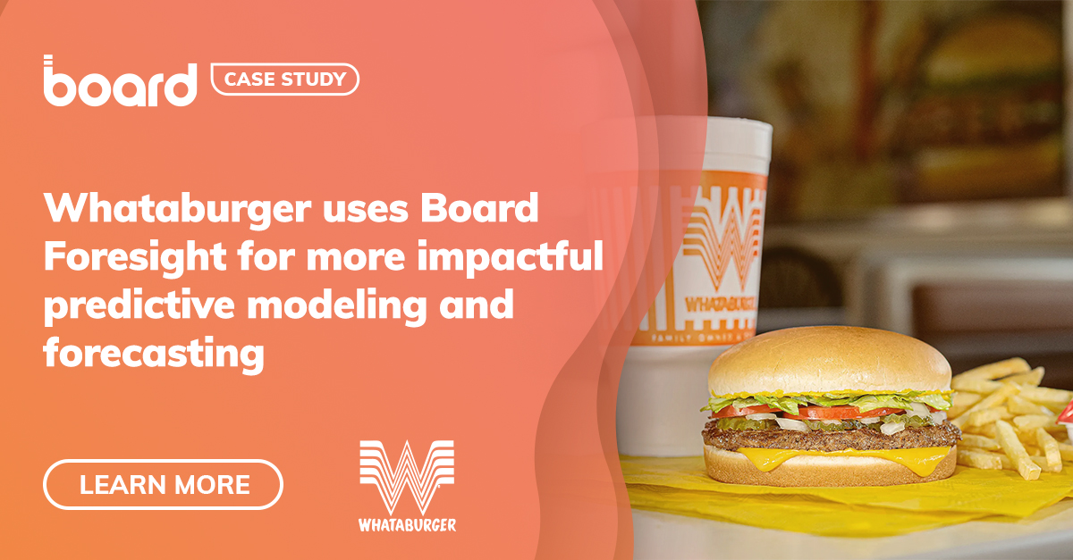 Whataburger Build Chart Whataburger uses Board Foresight for more impactful predictive modeling ...