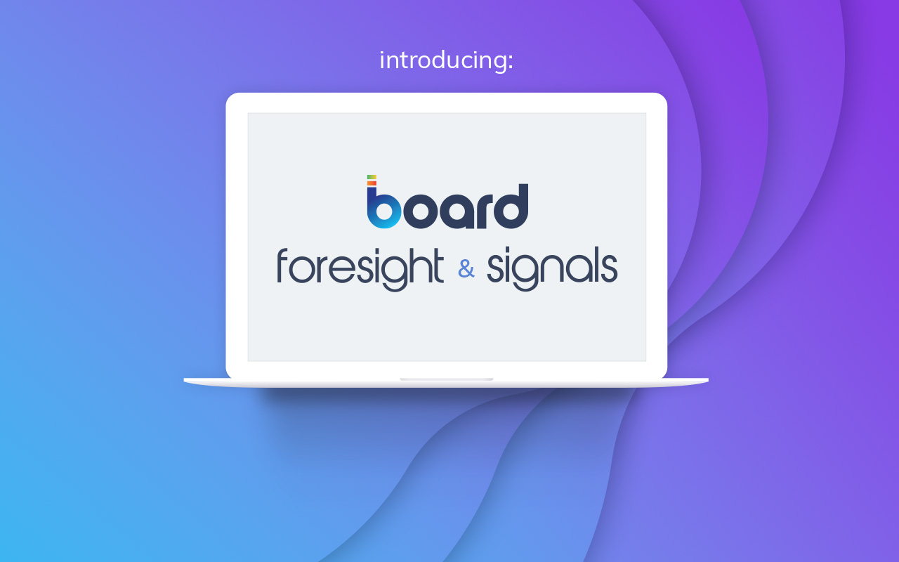 Introducing Board Foresight and Signals Board