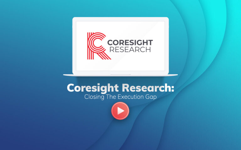 Coresight Research: Closing The Execution Gap