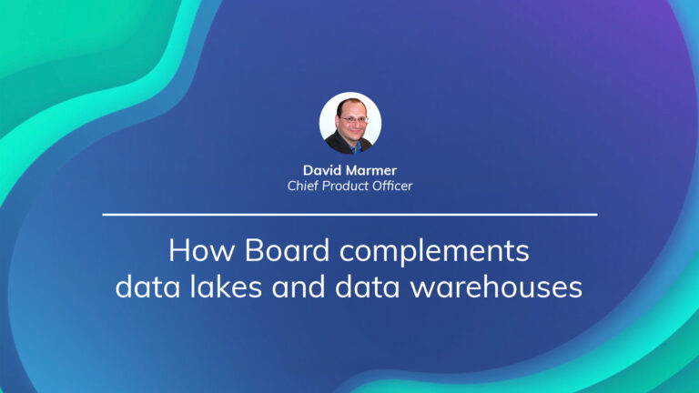 How Board complements data lakes and data warehouses